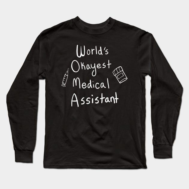 World’s Okayest Medical Assistant Long Sleeve T-Shirt by Cup O Isopod